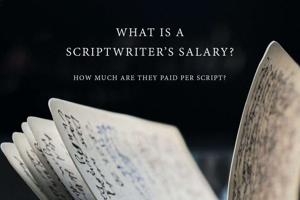 What is a scriptwriter’s salary? How much are they paid per script? 10 Scriptwriter Screenwriter Salary