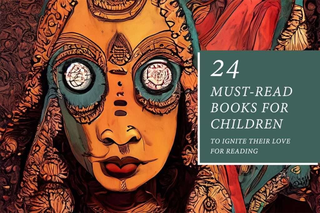 24 must-read books for children as recommended by the himalayan writing retreat