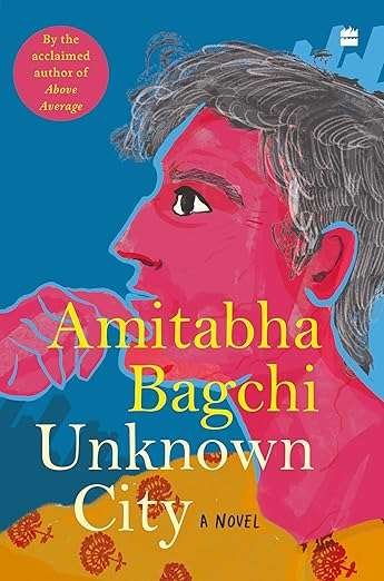 Best Books by Indian Authors (2025)- The Notables 17 Amitabha Bagchi Unknown City