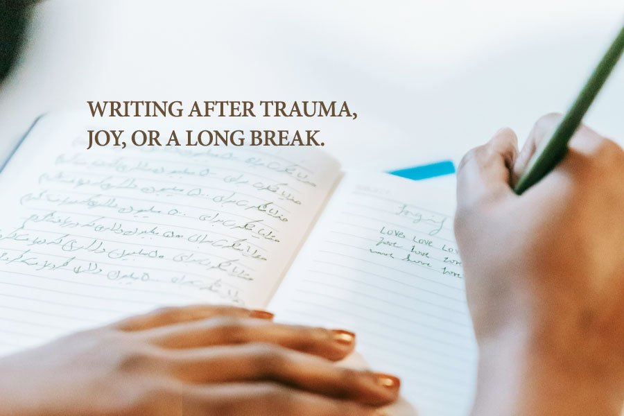 Writing after trauma, joy, or a long break. 3 satkhol